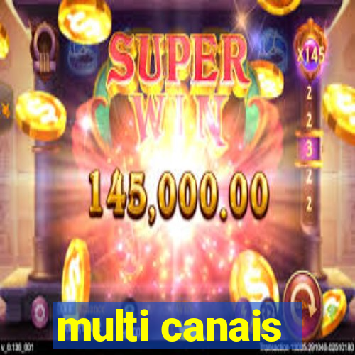 multi canais